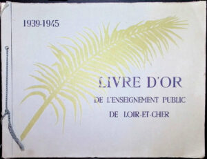 Livre d'or de l'Enseignement public de Loir et Cher1939-1945